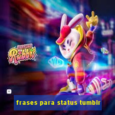 frases para status tumblr